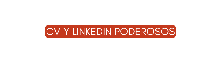 CV y LinkedIn poderosos