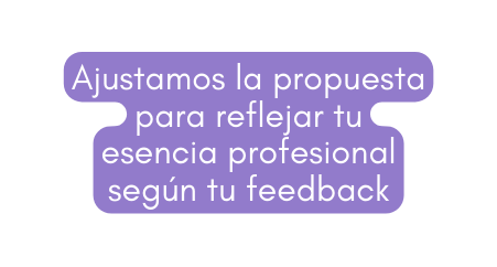 Ajustamos la propuesta para reflejar tu esencia profesional según tu feedback